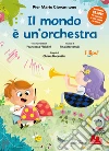 Il mondo è un'orchestra. Ediz. a colori. Con QR Code libro