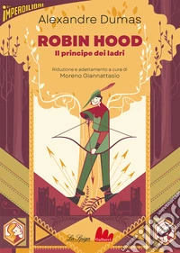 Robin Hood. Il principe dei ladri. Ediz. ridotta