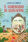 Il coraggio di Giovanni libro di Di Liberto Angelo