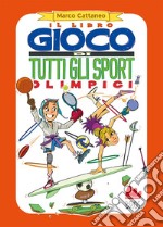 Il libro gioco di tutti gli sport olimpici libro