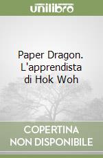 Paper Dragon. L'apprendista di Hok Woh