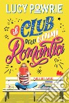 Migliori amici. Il club degli ultimi romantici. Nuova ediz. libro di Powrie Lucy