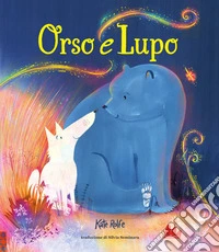Orso e lupo. Ediz. a colori