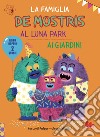 La famiglia De mostris al luna park. Ai giardini. Ediz. a colori libro di Falzar