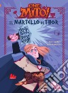 Il martello di Thor. Che mito! Ediz. a colori libro di Ventura Laura