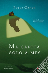 Ma capita solo a me?