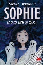 Sophie. Se ci sei, batti un colpo! libro