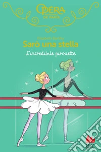 L'incredibile pirouette. Sarò una stella. Vol. 17
