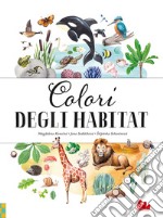 Colori degli habitat. Ediz. a colori libro