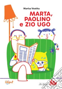 Marta, Paolino e zio Ugo. Ediz. ad alta leggibilità