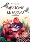 Missione letargo. Ediz. a colori libro di Sorrentino Chiara