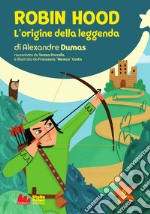 Robin Hood. L'origine della leggenda di Alexandre Dumas. Nuova ediz. libro