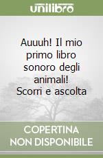 Auuuh! Il mio primo libro sonoro degli animali! Scorri e ascolta libro