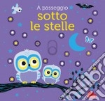 A passeggio sotto le stelle. Ediz. a colori libro