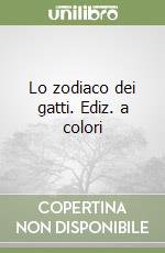 Lo zodiaco dei gatti. Ediz. a colori