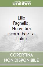 Lillo l'agnello. Muovi tira scorri. Ediz. a colori libro