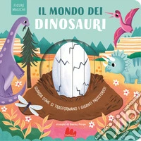 Il mondo dei dinosauri. Figure magiche. Ediz. a colori libro