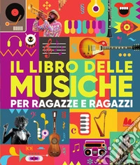Il libro delle musiche per ragazze e ragazzi. Con CD Audio