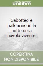 Gabotteo e palloncino in la notte della nuvola vivente libro