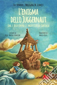L'enigma dello Juggernaut. Karl e Rosa contro le ingiustizie di Capitalia libro