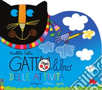 Gattolibro delle attività. Disegna colora gioca. Ediz. illustrata libro