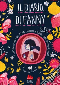 L'anno in cui mio padre mi ha costretta a seguirlo fino in capo al mondo. Il diario di Fanny. Vol. 2 libro