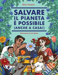 Salvare il pianeta è possibile (anche a casa!) libro