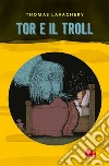 Tor e il troll libro