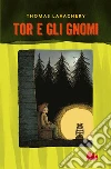 Tor e gli gnomi libro