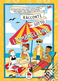 Racconti sotto l'ombrellone. Nuova ediz. libro