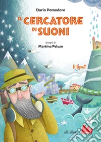 Il cercatore di suoni. Ediz. ad alta leggibilità libro