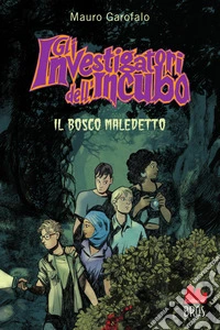 Il bosco maledetto. Gli investigatori dell'incubo libro