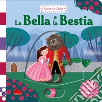 La Bella e la Bestia. Scorri le fiabe. Ediz. a colori libro