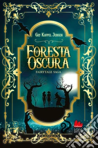 La foresta oscura. Fairytale. Vol. 1 libro