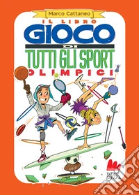 Il libro gioco di tutti gli sport olimpici. Nuova ediz. libro