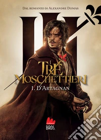 I tre moschettieri. D'Artagnan. Vol. 1 libro