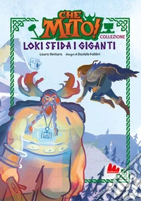 Loki sfida i giganti. Che mito! Collezione libro