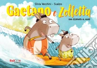 Gaetano e Zolletta. Una giornata al mare libro