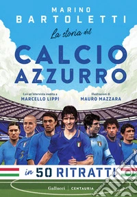 La storia del calcio azzurro in 50 ritratti libro