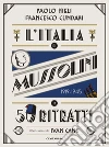 L'Italia di Mussolini in 50 ritratti. Ediz. a colori libro