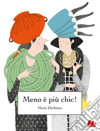 Meno è più chic! Ediz. a colori libro
