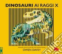 Dinosauri ai raggi x. Ediz. a colori libro
