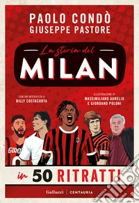 La storia del Milan in 50 ritratti. Nuova ediz. libro