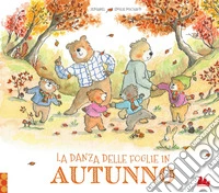 La danza delle foglie in autunno. Ediz. a colori libro