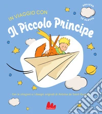In viaggio con il Piccolo Principe. Ediz. a colori libro