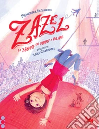 Zazel. La bambina che imparò a volare. Ediz. a colori libro