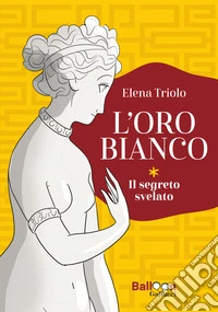 L'oro bianco. Il segreto svelato libro