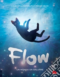 Flow. Un mondo da salvare. Ediz. a colori libro