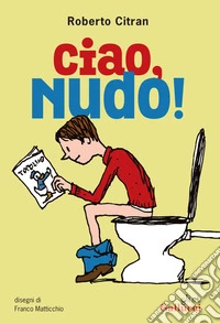 Ciao, Nudo! Nuova ediz. libro