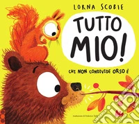 Tutto mio! Ediz. a colori libro